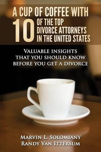 A Cup Of Coffee With 10 Of The Top Divorce Attorneys In The United States