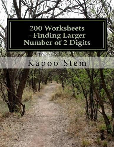 200 Worksheets - Finding Larger Number of 2 Digits: Math Practice Workbook(1 200 Days Math Greater Numbers)