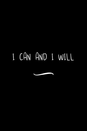 I can and I will: Funny Office Notebook/Journal For Women/Men/Coworkers/Boss/Business Woman/Funny office work desk humor/ Stress Relief Anger Management Journal(6x9 i