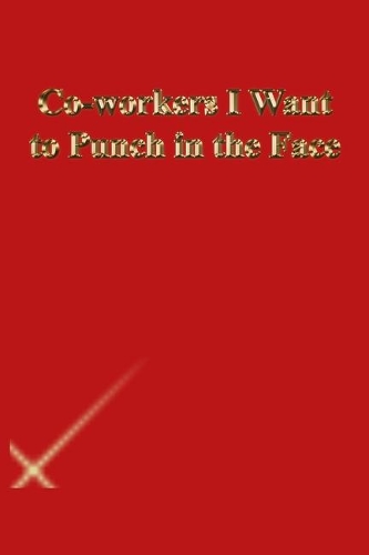 Co-workers I Want to Punch in the Face