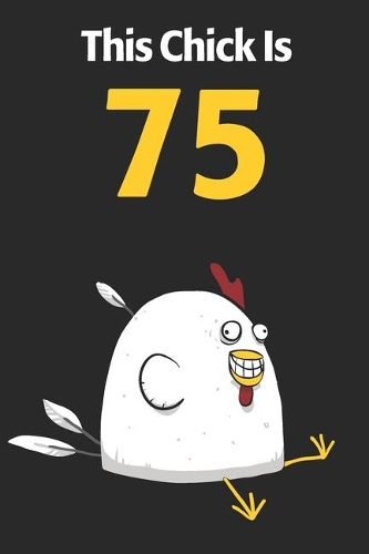 This Chick Is 75