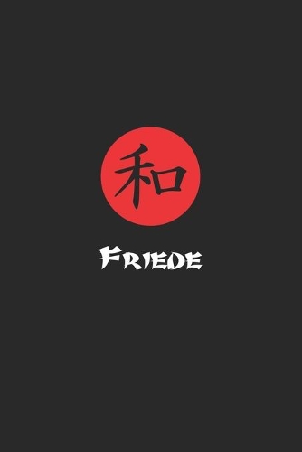 Friede: Notizbuch, Notizheft, Notizblock - Geschenk-Idee für Japan, Kanji & Katakana Fans - Karo - A5 - 120 Seiten
