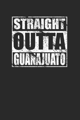 Straight Outta Guanajuato 120 Page Notebook Lined Journal for Mexican Pride