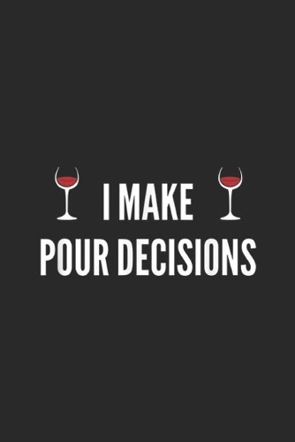I Make Pour Decisions