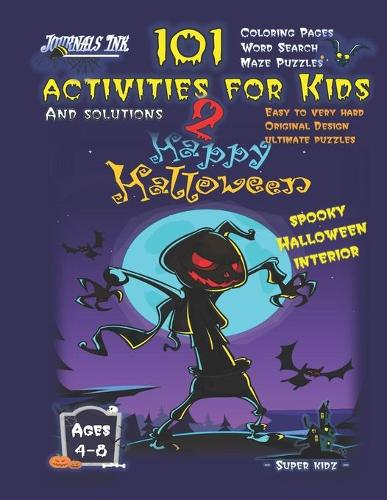 101 Activities for Kids 2: SUPER KIDZ Brand. Children - Ages 4-8 (US Edition). Halloween custom art interior. 101 - MAZES, WORD SEARCH AND COLORING - Easy to Very Hard learnin(10 Superkidz - 101 Activities for Kids)