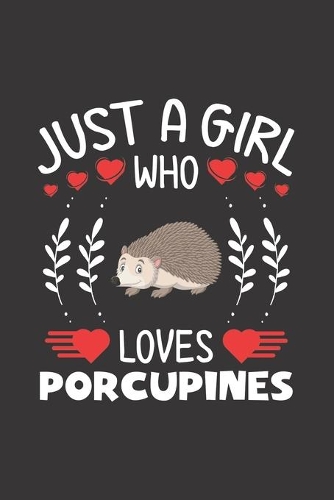 Just A Girl Who Loves Porcupines