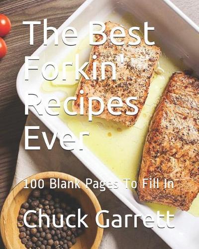 The Best Forkin' Recipes Ever: 100 Blank Pages To Fill In