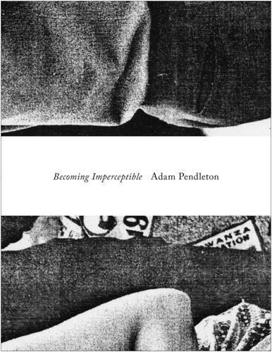 Adam Pendleton - Becoming Imperceptible