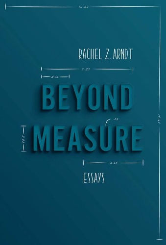 Beyond Measure: Essays