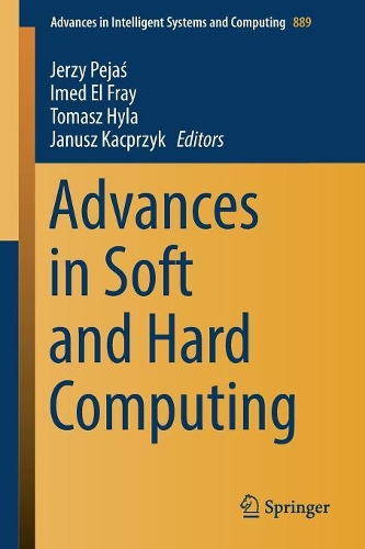 Advances in Soft and Hard Computing: (889 Advances in Intelligent Systems and Computing)