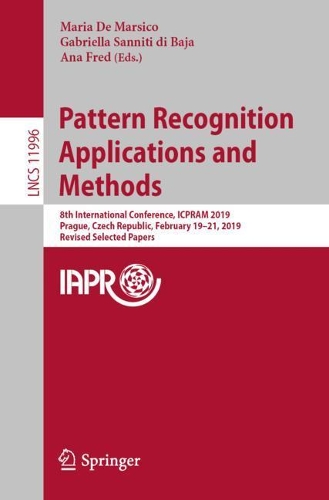 Pattern Recognition Applications and Methods: 8th International Conference, ICPRAM 2019, Prague, Czech Republic, February 19-21, 2019, Revised Selected Papers(Image Processing, Computer Vision, Pattern Recognition, and Graphics)