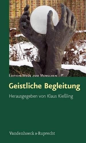 Geistliche Begleitung: Beitrage Aus Pastoralpsychologie Und Spiritualitat(Edition Wege Zum Menschen)