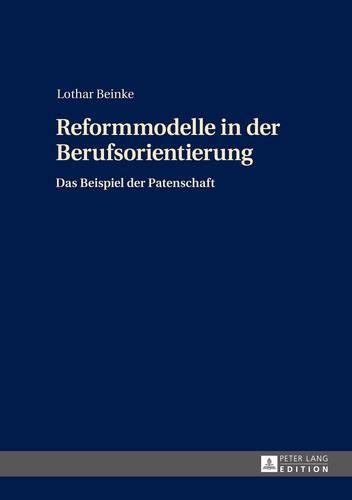 Reformmodelle in Der Berufsorientierung: Das Beispiel Der Patenschaft(German)