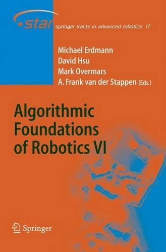 Algorithmic Foundations of Robotics VI: (17 Springer Tracts in Advanced Robotics)