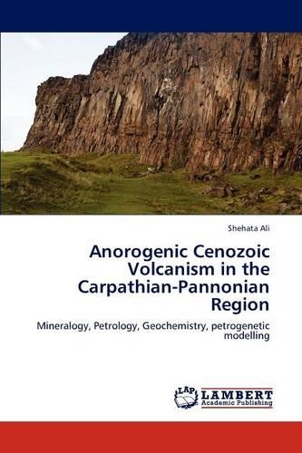 Anorogenic Cenozoic Volcanism in the Carpathian-Pannonian Region