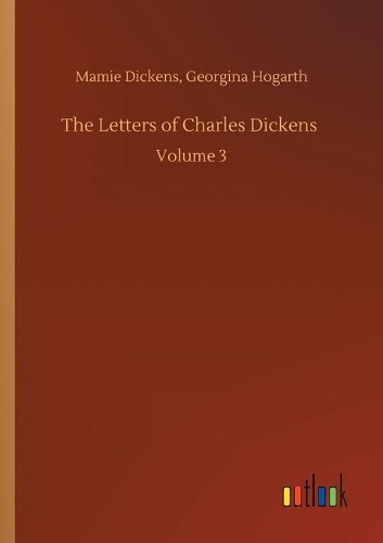 The Letters of Charles Dickens: Volume 3