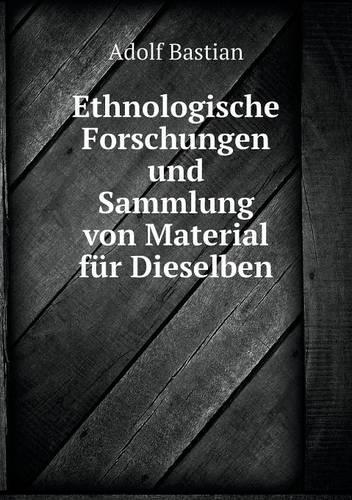 Ethnologische Forschungen Und Sammlung Von Material Für Dieselben