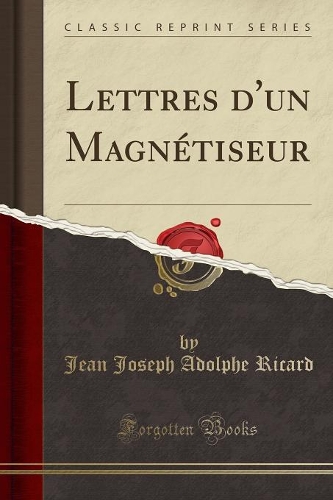 Lettres d'Un Magnétiseur (Classic Reprint)