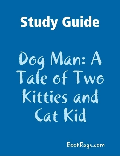 Study Guide: Dog Man: A Tale of Two Kitties and Cat Kid
