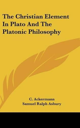 The Christian Element In Plato And The Platonic Philosophy