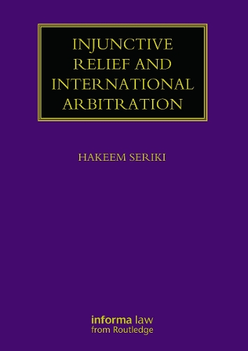 Injunctive Relief and International Arbitration: (Lloyd's Arbitration Law Library)