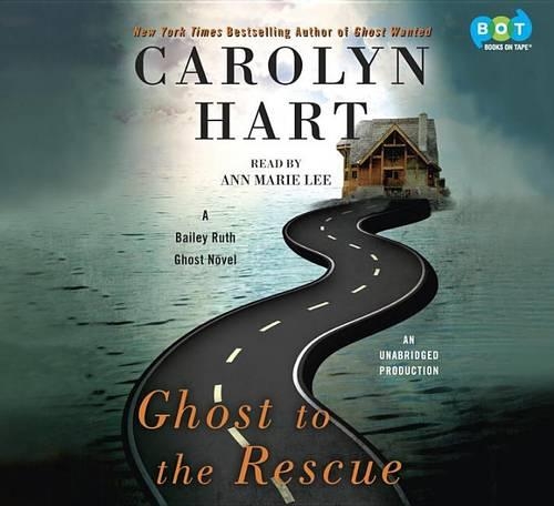 Ghost to the Rescue: (Bailey Ruth Ghost Novel)