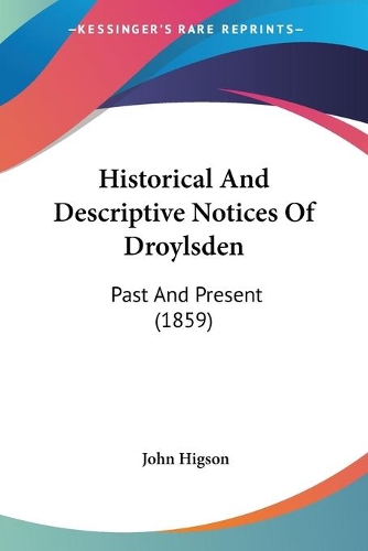 Historical And Descriptive Notices Of Droylsden: Past And Present (1859)(English)