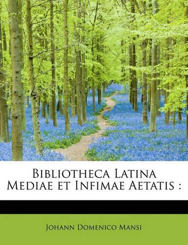 Bibliotheca Latina Mediae Et Infimae Aetatis