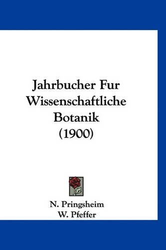 Jahrbucher Fur Wissenschaftliche Botanik (1900): (German)