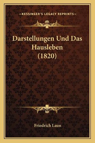 Darstellungen Und Das Hausleben (1820)