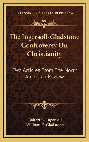 The Ingersoll-Gladstone Controversy On Christianity