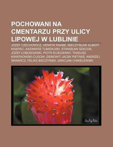 Pochowani Na Cmentarzu Przy Ulicy Lipowej W Lublinie