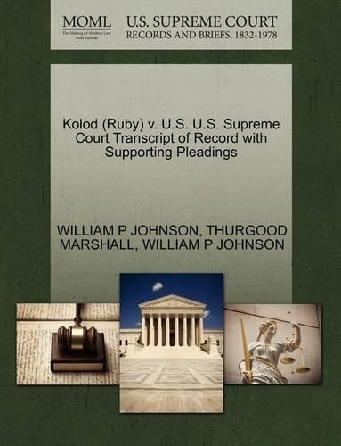 Kolod (Ruby) V. U.S. U.S. Supreme Court Transcript of Record with Supporting Pleadings