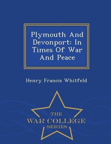 Plymouth and Devonport: In Times of War and Peace - War College Series(English)
