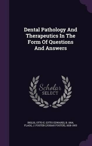 Dental Pathology And Therapeutics In The Form Of Questions And Answers