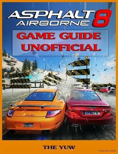 Asphalt 8 Airborne Game Guide Unofficial