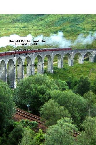 Harold Patter and the Cursed Child: A Parody of Harry Potter and the Cursed Child