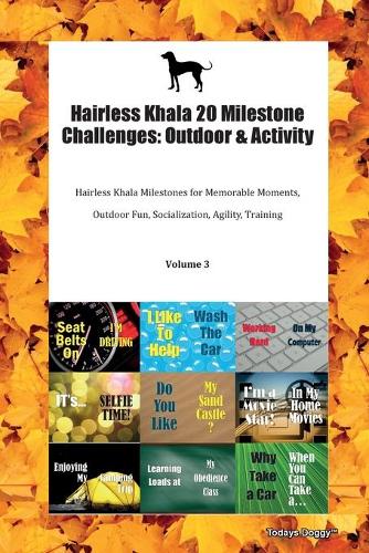 Hairless Khala 20 Milestone Challenges: Outdoor & Activity Hairless Khala Milestones for Memorable Moments, Outdoor Fun, Socialization, Agility, Training Volume 3