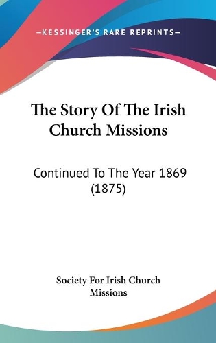 The Story Of The Irish Church Missions