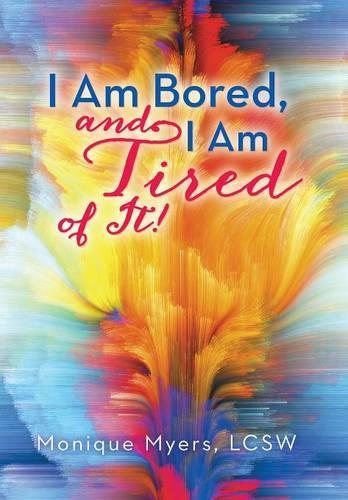 I Am Bored and I Am Tired of It!!: (English)