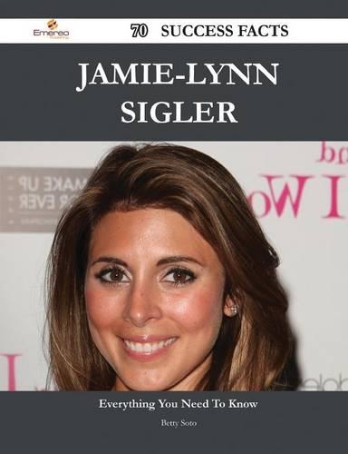Jamie-Lynn Sigler 70 Success Facts - Everything You Need to Know about Jamie-Lynn Sigler: (English)
