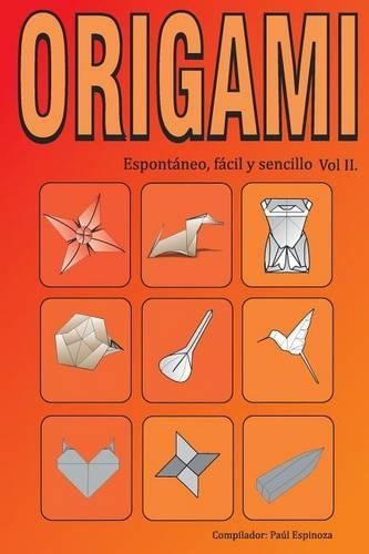 Origami Espontáneo, Fácil Y Sencillo Vol II.