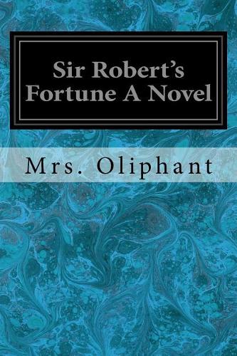 Sir Robert's Fortune A Novel