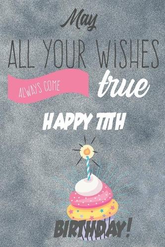 May All Your Wishes Always Come True Happy 77th Birthday