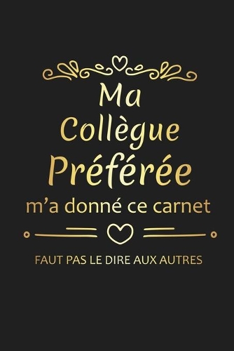 Ma Collègue Préférée M'a Donné Ce Carnet: Cadeau Collègue de Travail Original
