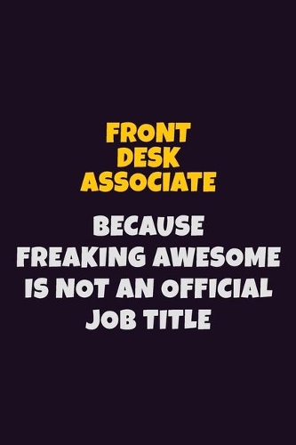 Front Desk Associate, Because Freaking Awesome Is Not An Official Job Title