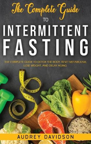The Complete Guide To Intermittent Fasting