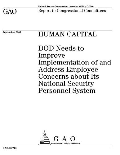 Human Capital: Dod Needs to Improve Implementation of and Address Employee Concerns about Its National Security Personnel System