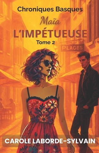 Maïa, l'Impétueuse: Chroniques Basques, tome 2(2 Chroniques Basques)