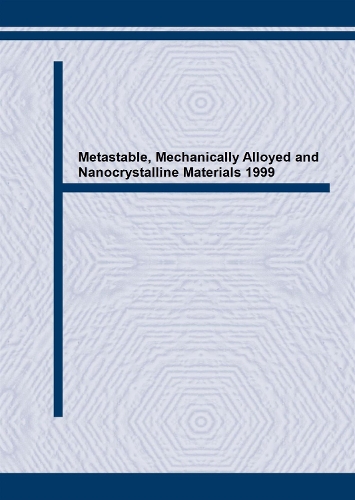 Metastable, Mechanically Alloyed and Nanocrystalline Materials (1999): (Volume 8 Journal of Metastable and Nanocrystalline Materials)